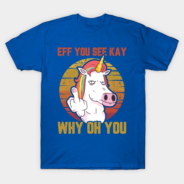 UNICORN EFF YOU SEE KAY WHY ON YOU - navy blue version T-Shirt by Uwaki